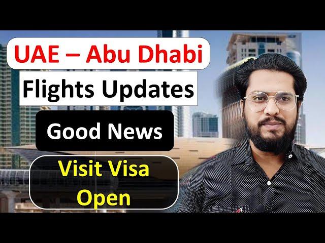 UAE Flights Update Today- Visit Visa Updates Abu Dhabi | UAE News