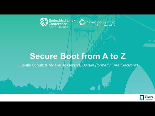 Secure Boot from A to Z - Quentin Schulz & Mylène Josserand, Bootlin (formerly Free Electrons)