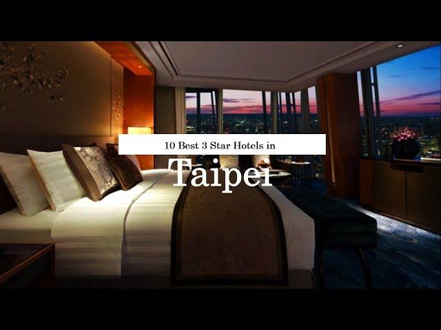 10 Best 3 Star Hotels in Taipei - 2018