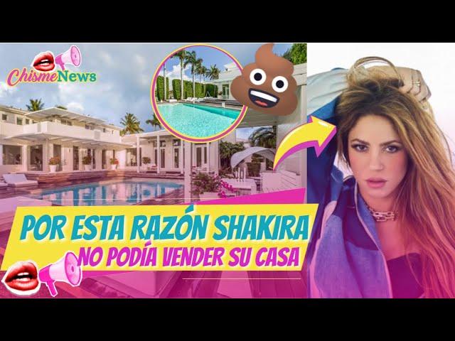 Shakira Vendió su LUJOSA casa a $17 MILLONES DE DOLARES | Tenía malos olores!!