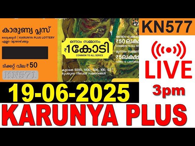 KARUNYA-PLUS KN-577 KERALA LOTTERY  LIVE LOTTERY RESULT TODAY 19/06/2025 |KERALA LOTTERY LIVE RESULT