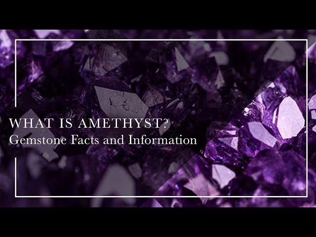 What Is Amethyst - Gemstone Facts and Information