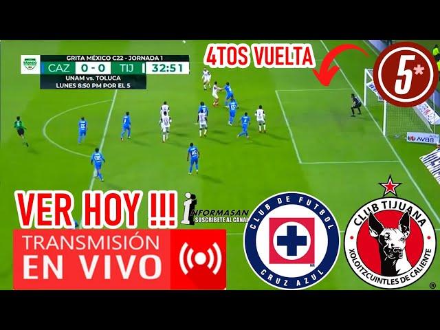 CRUZ AZUL VS. TIJUANA EN VIVO, donde ver, a que hora juega, Cruz Azul vs Tijuana partido 4tos Vuelta