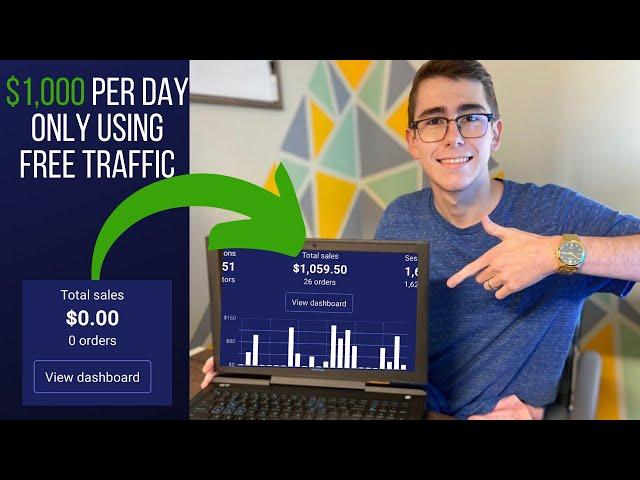 How To Make $1,000 Per Day With Free Traffic | Shopify Dropshipping 2022