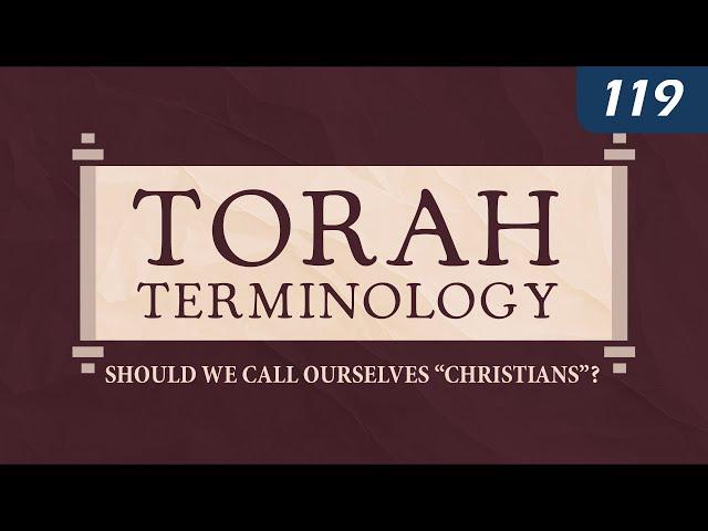 Torah Terminology: Should We Call Ourselves “Christians”?