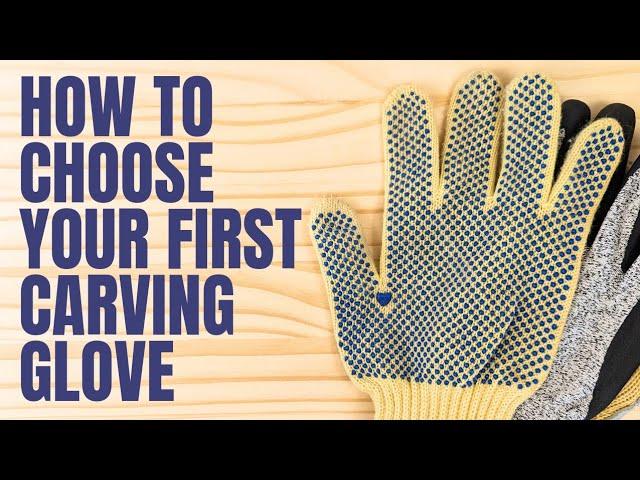 How to Choose Your First Carving Glove - Complete Beginners Whittling Lesson