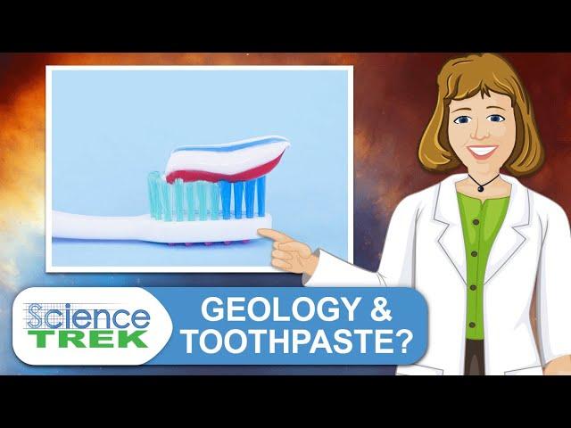 Geology: The Connection Between Geology and Toothpaste | Science Trek