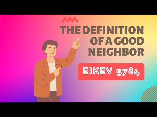 Parsha Perspectives for Today (Eikev, 5784) - The Definition of a Good Neighbor