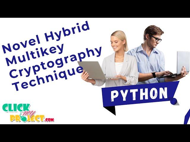 Python Machine Learning - Novel Hybrid Multikey Cryptography for Video Communication- ClickMyProject