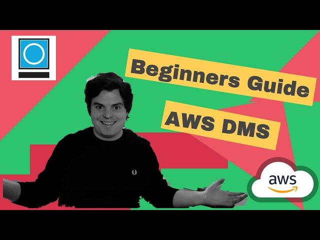 Beginners Guide To AWS DMS