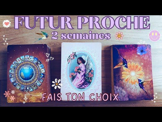 FUTUR PROCHE2 SEMAINES A VENIR  3 CHOIX   INTEMPOREL