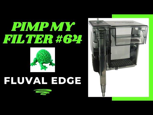 Pimp My Filter #64 - Fluval Edge Hang On Back Filter A595B