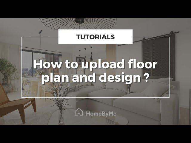 How to upload floor plan and design on HomeByMe