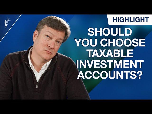When Should You Choose Taxable Investment Accounts?