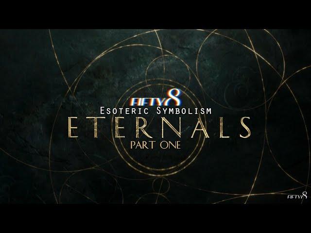 FIFTY8 / Esoteric Symbolism - Eternals Part 1