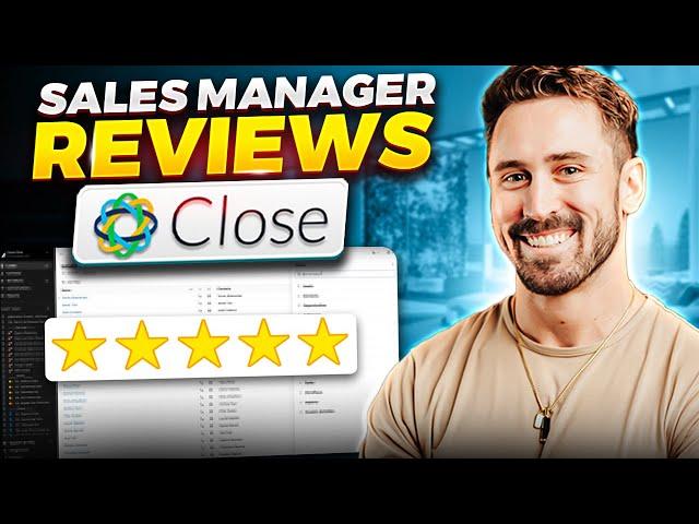 Close CRM: A Sales Manager's Honest Review | Is It the Best Sales CRM?