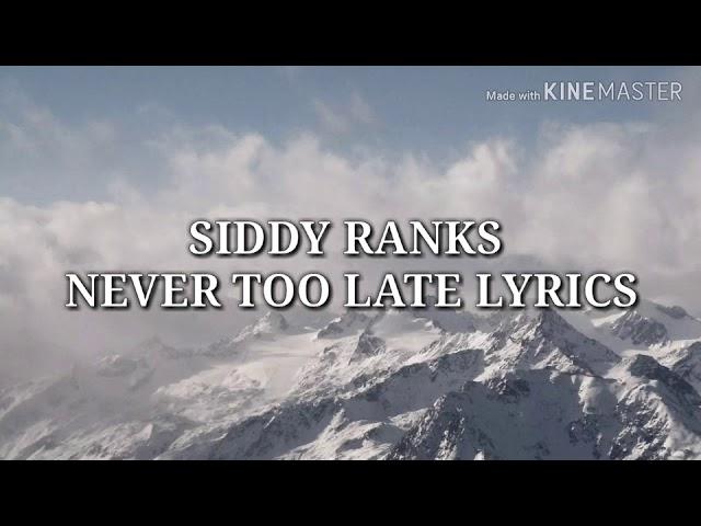 Siddy Ranks - Never too late official lyrics