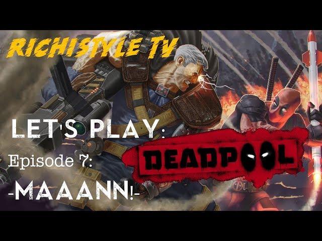 Let's play: DEADPOOL Ep.7: -"MAAANN!"- -{Schweizerdeutsch}-Richi_TV 007-