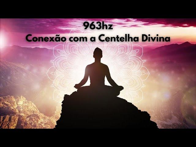 963hz Frequência de Deus,conexão com a centelha divina,peça e receba