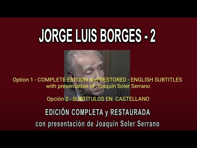 JORGE LUIS BORGES 2 A FONDO/"IN DEPTH" - COMPLETA y RESTAURADA - SUBT. CAST./ENGLISH SUBT.