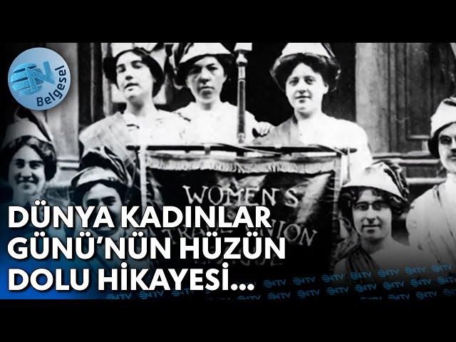 8 Mart Dünya Kadınlar Günü Nasıl Doğdu? | NTV Belgesel