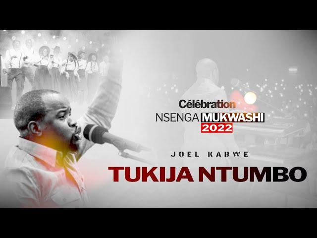 Joel kabwe - TUKIJA TUMBO (CELEBRATION 2022)