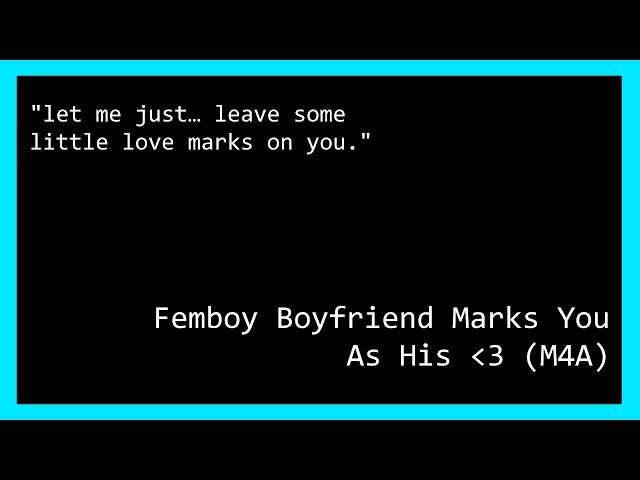 Femboy Boyfriend Marks You As His! ~ ASMR Roleplay Audio (M4A)