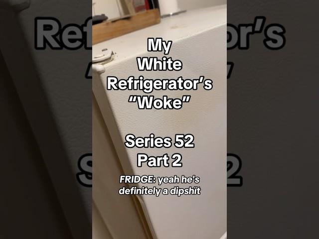 “My White Refrigerator’s ‘Woke’” | Series 52 | Part 2 of 3 | #elonmusk   #shorts