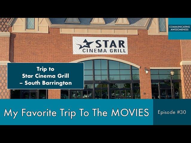 My Favorite Trip To The Movies, Episode #30 (Trip to Star Cinema Grill  – South Barrington)