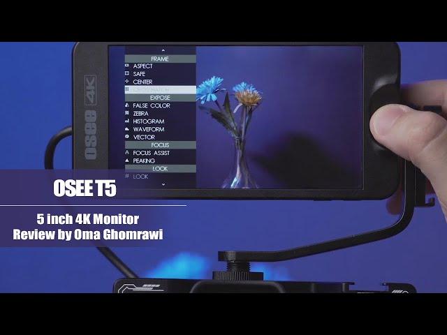 Osee T5 5.5inch HDMI 4K Camera Monitor Review by Oma Ghomrawi