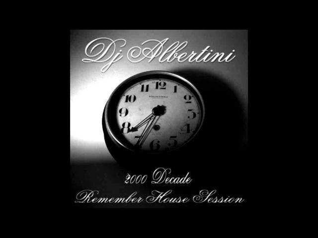 DJ ALBERTINI - REMEMBER HOUSE SESSION (2000's Decade)