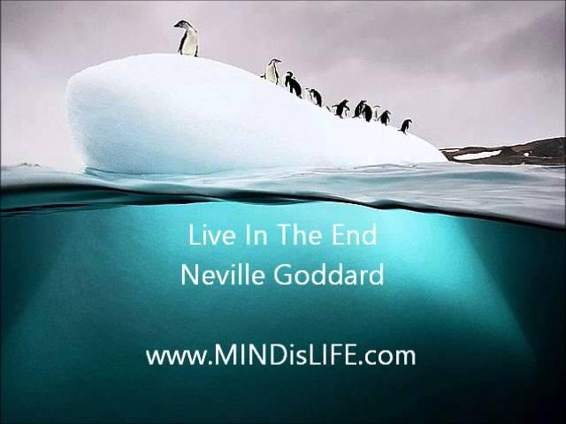 Neville Goddard : Live In The End (great lecture about manifesting)