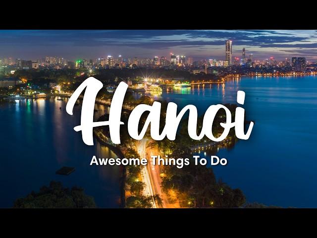 HANOI, VIETNAM (2024) | 12 Awesome Things To Do In & Around Hanoi