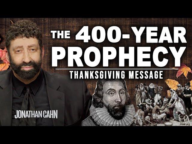 The 400-Year Prophecy | Thanksgiving Message | Jonathan Cahn Sermon