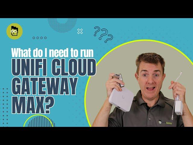 What Do I Need To Run Ubiquiti UniFi Cloud Gateway Max?