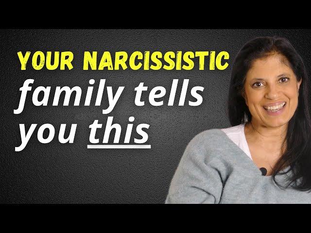 Your narcissistic family tells you this...