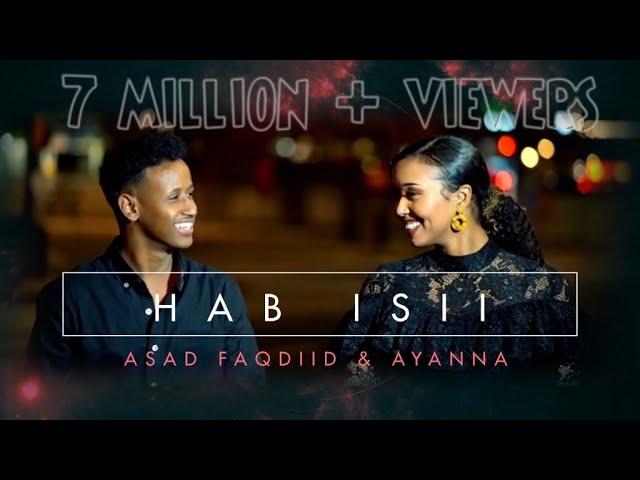 HAB ISII - ASAD FAQDIID FT AYANNA -  OFFICIAL VIDEO - 2020