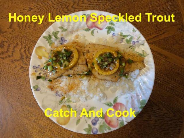 Honey Lemon Speckled Trout Catch And Cook