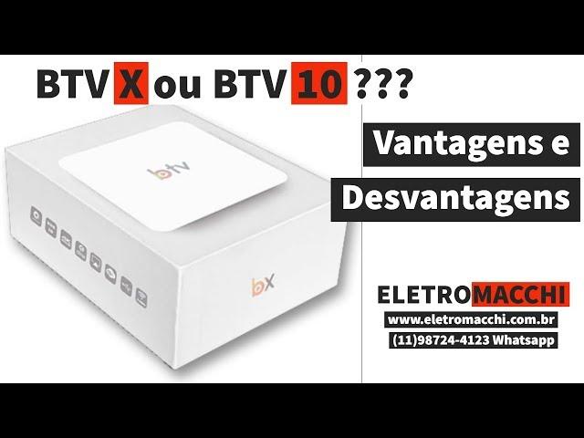 BTVX ou BTV 10?  Vantagens e Desvantagens!