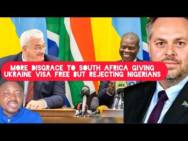 More Disgrace to South Africa Giving Ukraine Visa Free But rejecting Nigerians and Africans