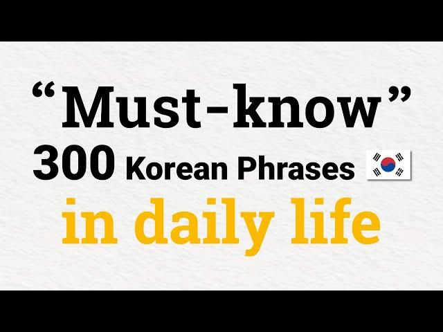 300 Must-know Korean Phrases in daily life | 일상 한국어 