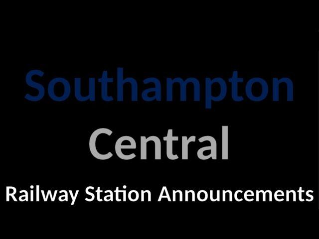 Southampton Central Railway Station Announcements