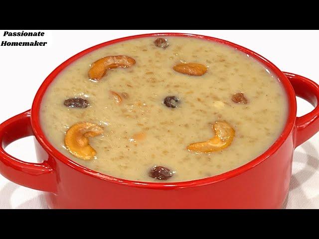 Healthy Sweet Recipe-Godhuma Rava Pesara Pappu Payasam-Rava Payasam-Broken Wheat Kheer-Sweet Recipe