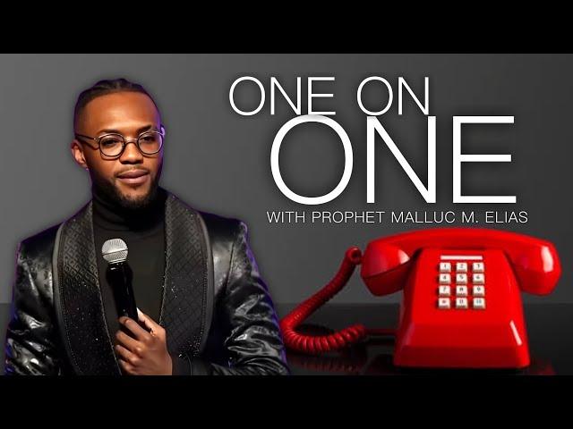 ONE ON ONE // PROPHET MALLUC M. ELIAS