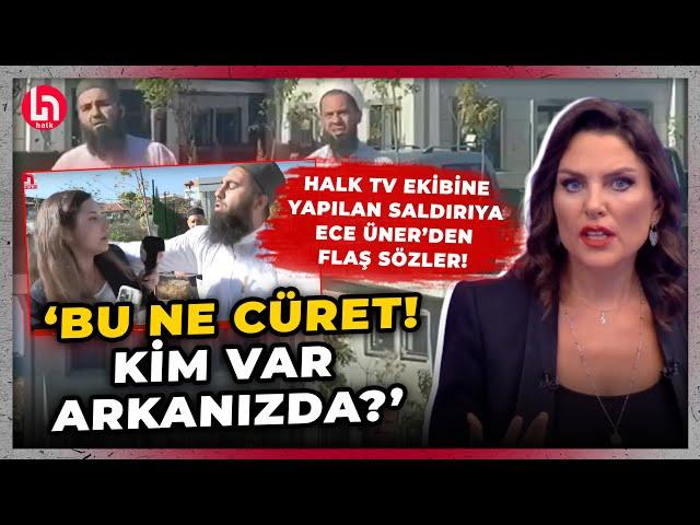 İzmir'de tarikat mensupları Halk TV ekibini alıkoydu! Ece Üner'den gündem olacak çıkış!