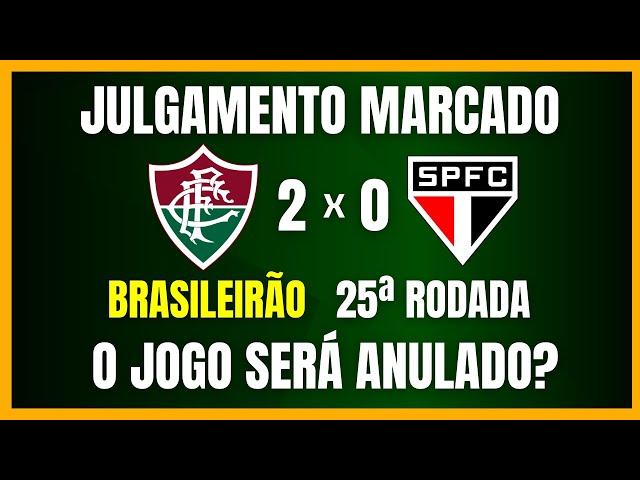 BRASILEIRÃO | JOGO ENTRE FLUMINENSE E SÃO PAULO SERÁ ANULADO? | JULGAMENTO MARCADO