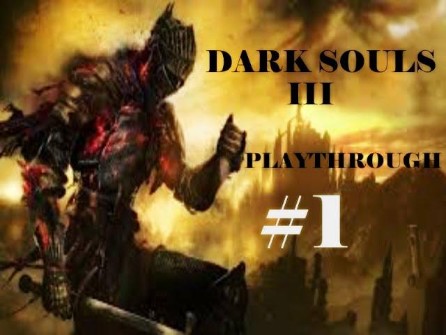 Dark souls 3 - The beginning - playthrough