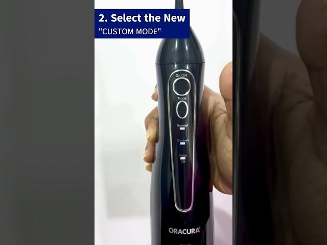 How to Use the NEW 'Custom Mode' on the ORACURA® OC150 Water Flosser?