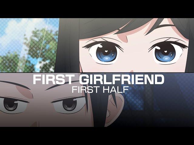 FIRST GIRLFRIEND  | FIRST HALF