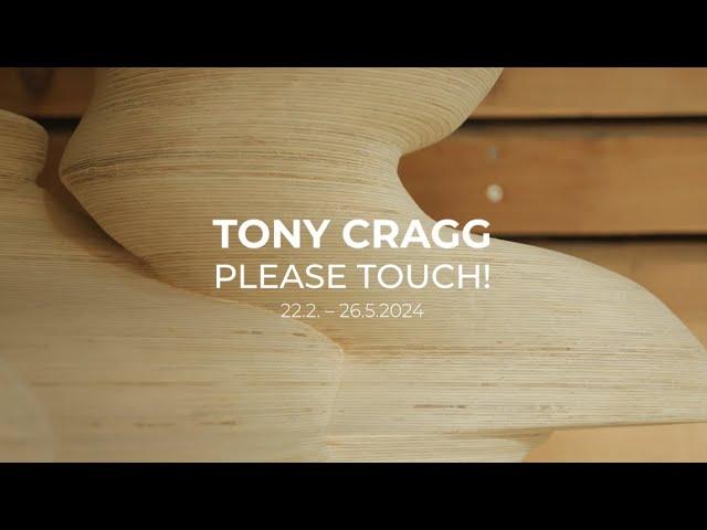 Tony Cragg. Please touch!